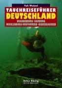 Tauchreiseführer Deutschland. Brandenburg, Hamburg, Mecklenburg-Vorpommern, Niedersachsen