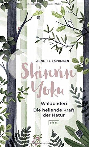 Shinrin Yoku - Waldbaden. Die heilende Kraft der Natur