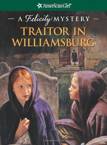 Traitor in Williamsburg: A Felicity Mystery (American Girl Mysteries (Quality))