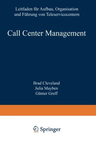 Call Center Management: "Leitfaden Für Aufbau, Organisation Und Führung Von Teleservicecentern"