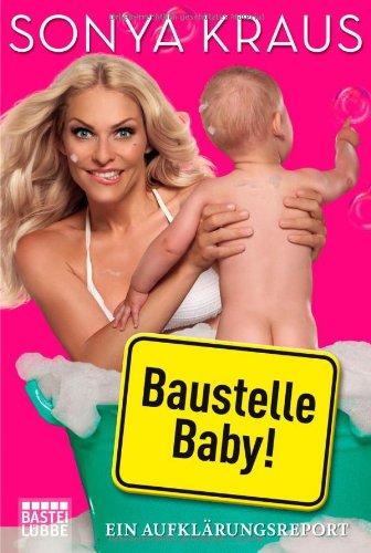 Baustelle Baby: Ein Aufklärungsreport