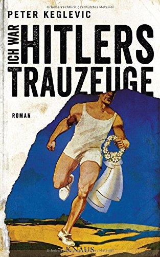 Ich war Hitlers Trauzeuge: Roman