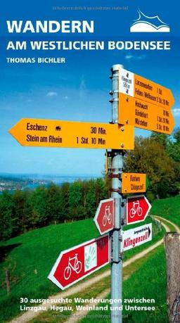 WANDERN am westlichen Bodensee: 30 ausgesuchte Wanderungen zwischen Linzgau, Hegau, Weinland und Untersee