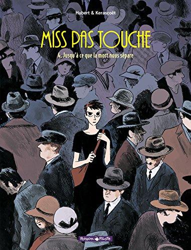 Miss pas touche. Vol. 4. Jusqu'à ce que la mort nous sépare