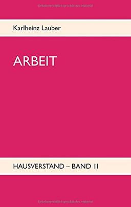 ARBEIT - Hausverstand-Band II