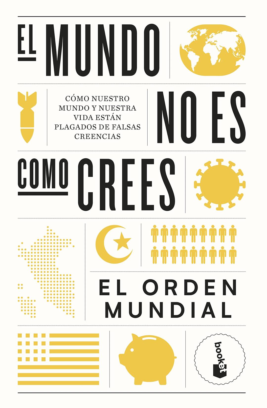 El mundo no es como crees: Cómo nuestro mundo y nuestra vida están plagados de falsas creencias (Ciencias Humanas y Sociales)