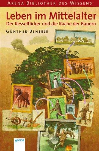Leben im Mittelalter - Der Kesselflicker und die Rache der Bauern: Lebendige Geschichte