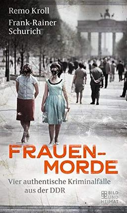 Frauenmorde: Vier authentische Kriminalfälle aus der DDR