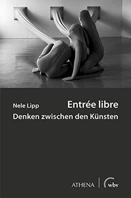 Entrée libre: Denken zwischen den Künsten (Theater | Tanz | Performance)