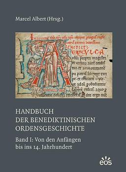 Handbuch der benediktinischen Ordensgeschichte - Band 1: Von den Anfängen bis ins 14. Jahrhundert: Band 1: Von den Anfängen bis ins 14. Jahrhundert ... und seiner Zweige: Ergänzungsbände)