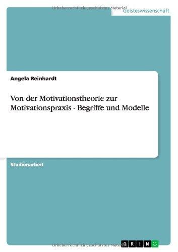 Von der Motivationstheorie zur Motivationspraxis - Begriffe und Modelle