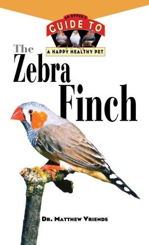 The Zebra Finch (Owner's Guide to a Happy Healthy Pet)