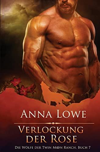 Verlockung der Rose (Die Wölfe der Twin Moon Ranch, Band 7)