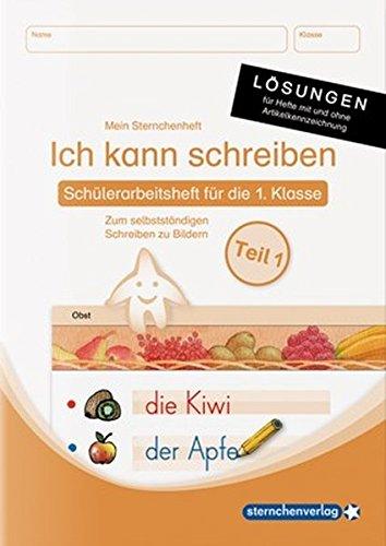 Ich kann schreiben Teil 1 Lösungen - für die Ausgabe mit und ohne Artikelkennzeichnung: Mein Sternchenheft zum selbstständigen Schreiben zu Bildern für die 1. Klasse