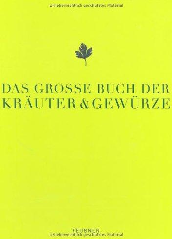 Das große Buch der Kräuter & Gewürze (Teubner Edition)