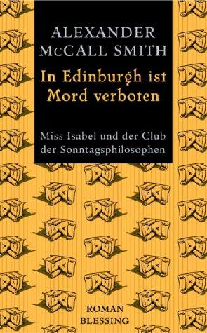 In Edinburgh ist Mord verboten.Miss Isabel und der Club der Sonntagsphilosophen: BD 1