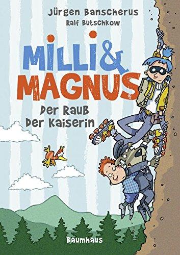 Milli und Magnus - Der Raub der Kaiserin: . Band 3