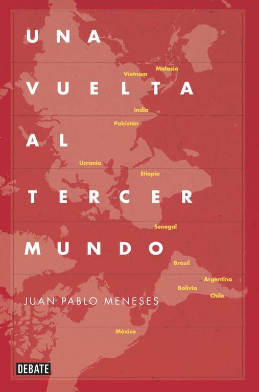 Una Vuelta Al Tercer Mundo / A Tour of the Third World: The Savage Route of Globalization: La ruta salvaje de la globalización (Sociedad)