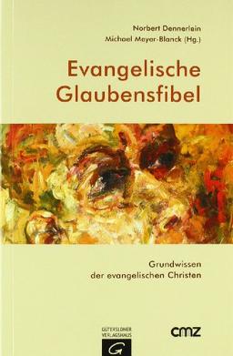 Evangelische Glaubensfibel: Grundwissen der evangelischen Christen