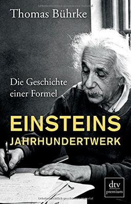 Einsteins Jahrhundertwerk: Die Geschichte einer Formel