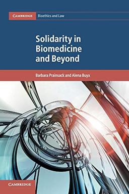 Solidarity in Biomedicine and Beyond (Cambridge Bioethics and Law, Band 33)