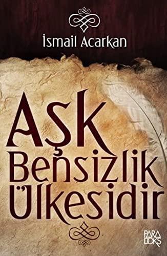 Ask Bensizlik Ülkesidir