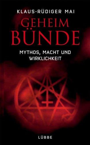 Geheimbünde: Mythos, Macht und Wirklichkeit