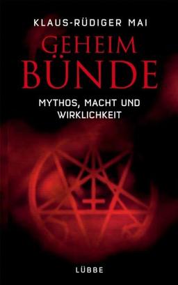 Geheimbünde: Mythos, Macht und Wirklichkeit