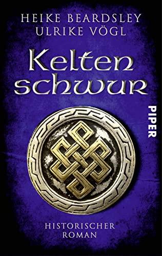 Keltenschwur: Historischer Roman | Ein packender historischer Roman aus der Zeit der Kelten und Römer