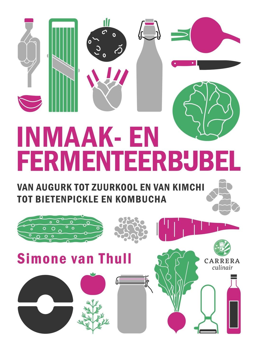 Inmaak- en fermenteerbijbel: van augurk tot zuurkool en van kimchi tot bietenpickle en kombucha (Kookbijbels)