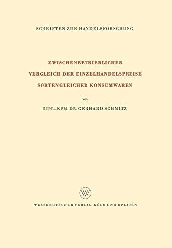 Zwischenbetrieblicher Vergleich der Einzelhandelspreise Sortengleicher Konsumwaren (Schriften zur Handelsforschung) (German Edition) (Schriften zur Handelsforschung, 29, Band 29)