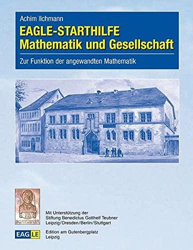 EAGLE-STARTHILFE Mathematik und Gesellschaft: Zur Funktion der angewandten Mathematik