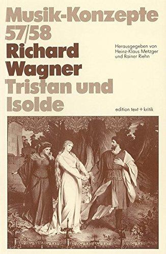 Richard Wagner. Tristan und Isolde (Musik-Konzepte 57/58)