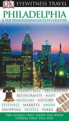 Philadelphia and the Pennsylvania Dutch Country (DK Eyewitness Travel Guide)