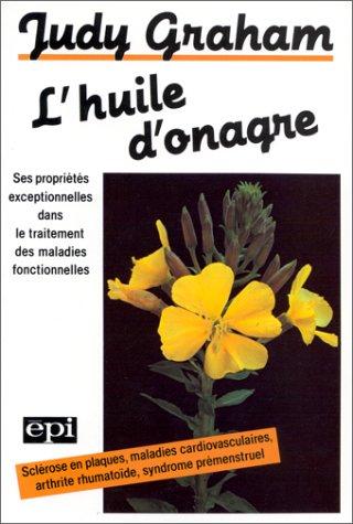 L'Huile d'onagre : Ses propriétés exceptionnelles dans le traitement des maladies fonctionnelles