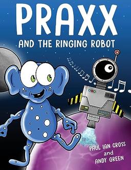 Praxx and the Ringing Robot (Praxx & Zobott, Band 3)