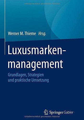 Luxusmarkenmanagement: Grundlagen, Strategien und praktische Umsetzung