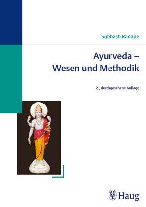 Ayurveda. Wesen und Methodik