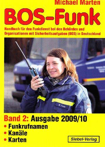 BOS-Funk 2: Handbuch für den Funkdienst bei den Behörden und Organisationen mit Sicherheitsaufgaben (BOS) in Deutschland. Funkrufnamen, Kanäle, Karten