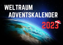 Weltraum Adventskalender: Reise durch die Galaxie, Tag für Tag: Dein intergalaktischer Weltall-Adventskalender