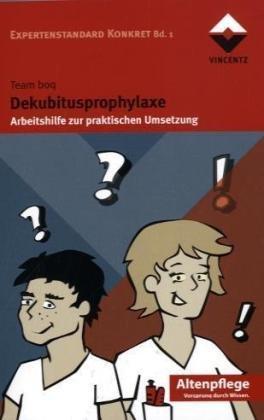 Dekubitusprophylaxe: Arbeitshilfe zur praktischen Umsetzung