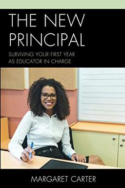 The New Principal: Surviving Your First Year as Educator in Charge