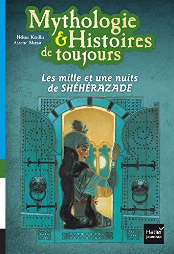 Mythologie & histoires de toujours. Vol. 5. Les mille et une nuits de Shéhérazade