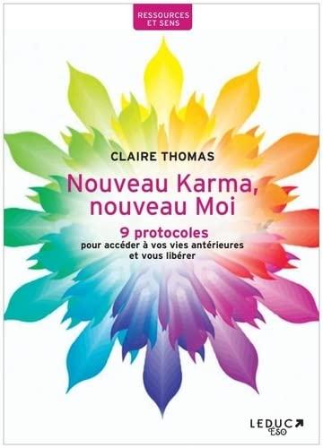 Nouveau karma, nouveau moi : 9 protocoles pour accéder à vos vies antérieures et vous libérer