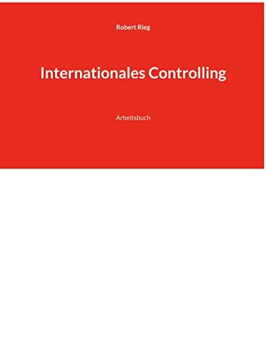 Internationales Controlling: Arbeitsbuch