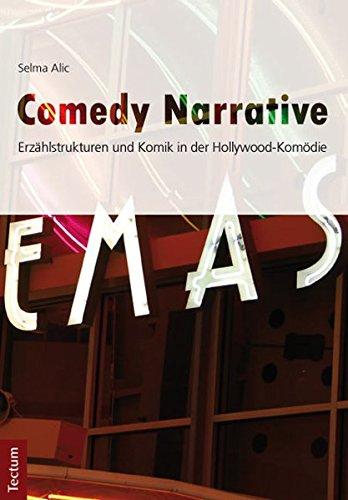 Comedy Narrative: Erzählstrukturen und Komik in der Hollywood-Komödie