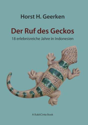 Der Ruf des Geckos: 18 erlebnisreiche Jahre in Indonesien