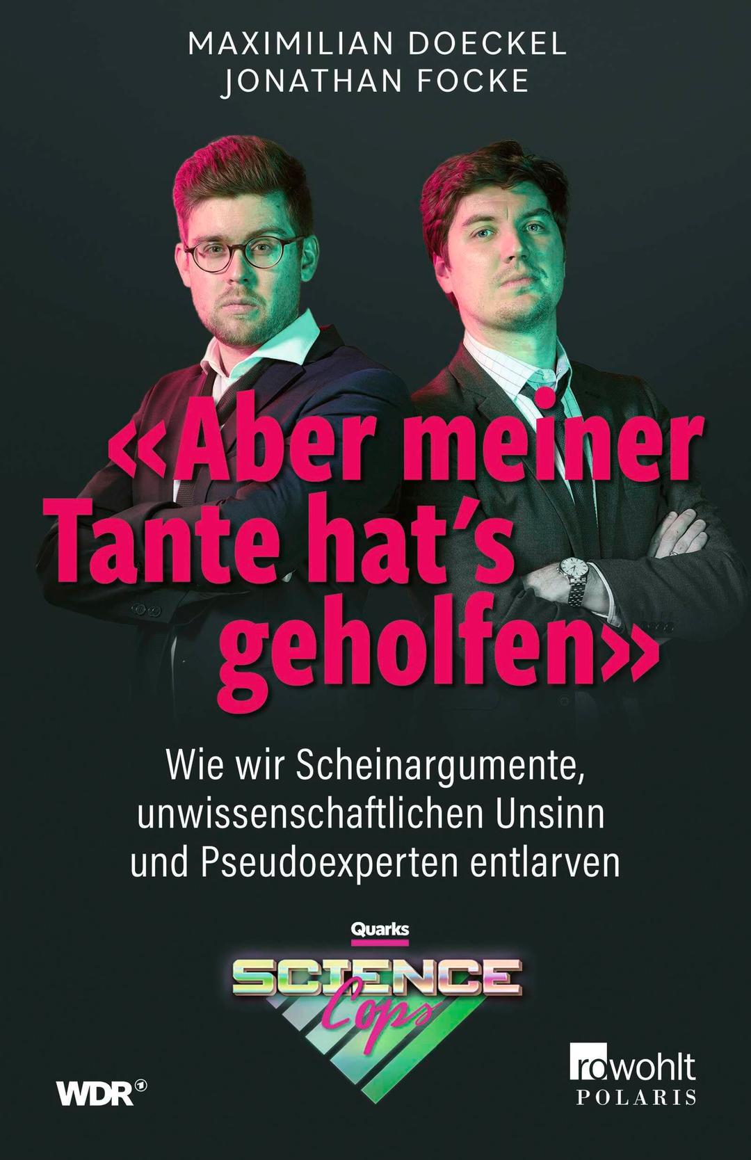 «Aber meiner Tante hat’s geholfen»: Wie wir Scheinargumente, unwissenschaftlichen Unsinn und Pseudoexperten entlarven | Von den Quarks Science Cops