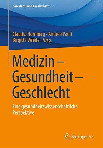 Medizin - Gesundheit - Geschlecht: Eine gesundheitswissenschaftliche Perspektive (Geschlecht und Gesellschaft)