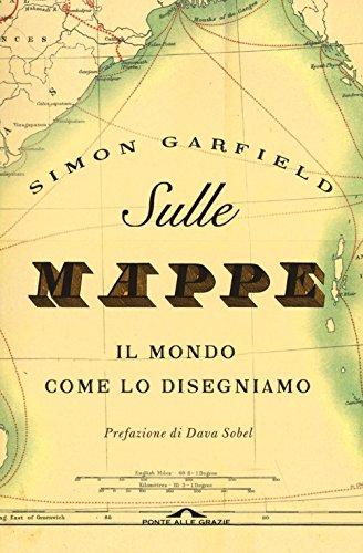 Sulle mappe. Il mondo come lo disegniamo